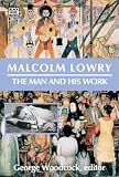 Malcolm Lowry: The Man and His Work