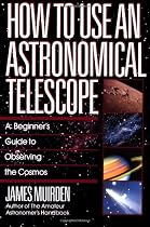 How To Use An Astronomical Telescope