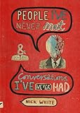 People I've never met & conversations I've never had
