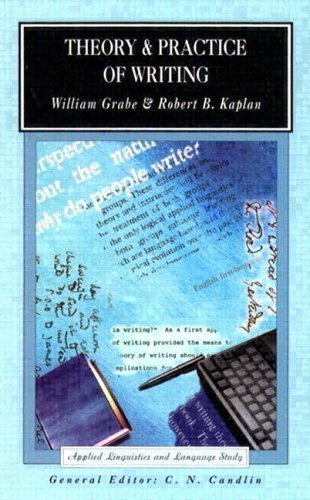 Theory and Practice of Writing: An Applied Linguistic Perspective: An Applied Linguistics Perspective (Applied Linguistics and Language Study) 1st (first) Edition by Grabe, Prof William, Kaplan, Prof Robert published by Longman (1996)
