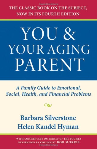 You and Your Aging Parent: A Family Guide to Emotional, Social,