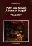 Dutch and Flemish painting in Norfolk : a history of taste and influence, fashion and collecting