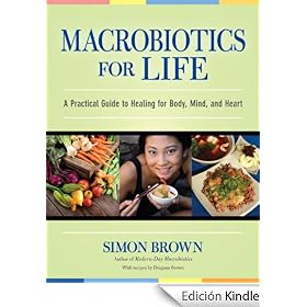 Macrobiotics for Life: A Practical Guide to Healing for Body, Mind, and Heart