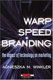 Warp-Speed Branding: The Impact of Technology on Marketing (Adweek Magazine Series)