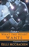 What the Heart Wants: A Paranormal Romance (Soulmate Series Book 1)
