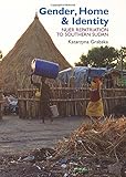 Gender, home & identity : Nuer repatriation to southern Sudan