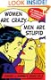 Women Are Crazy, Men Are Stupid: The Simple Truth to a Complicated Relationship