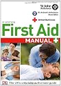 First Aid Manual: The Step by Step Guide for Everyone