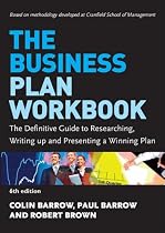 The Business Plan Workbook: The Definitive Guide to Researching, Writing Up and Presenting a Winning Plan