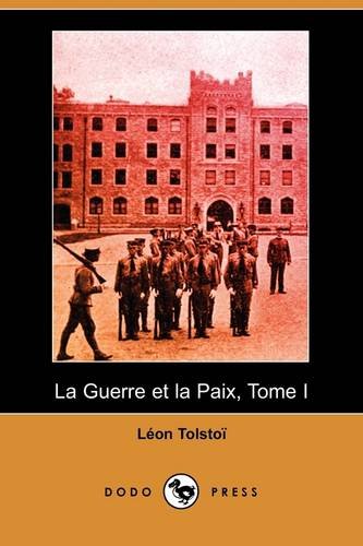 La Guerre Et La Paix, Tome I (Dodo Press) (French Edition)