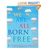 We Are All Born Free: The Universal Declaration of Human Rights in Pictures