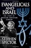 Evangelicals and Israel : the story of American Christian Zionism