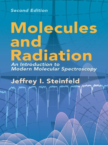 Molecules and Radiation: An Introduction to Modern Molecular Spectroscopy. Second Edition (Dover Books on Chemistry)