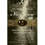 The World That Made New Orleans: From Spanish Silver to Congo Square