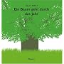 Ein Baum geht durch das Jahr