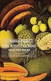 The mystical rose : selected poems