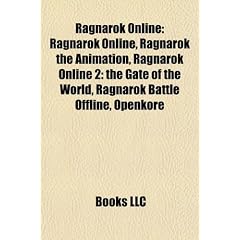 Ragnarok Online: Ragnarok Online, Ragnarok the Animation, Ragnarok Online 2: The Gate of the World, Ragnarok Battle Offline, Openkore