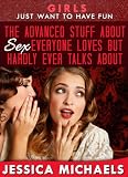 The advanced stuff about sex that everyone loves but hardly ever talks about (Girls Just Want to Have Fun)