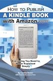 How to Publish a Kindle Book with Amazon.com: Everything You Need to Know Explained Simply