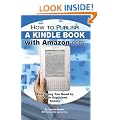 How to Publish a Kindle Book with Amazon.com: Everything You Need to Know Explained Simply