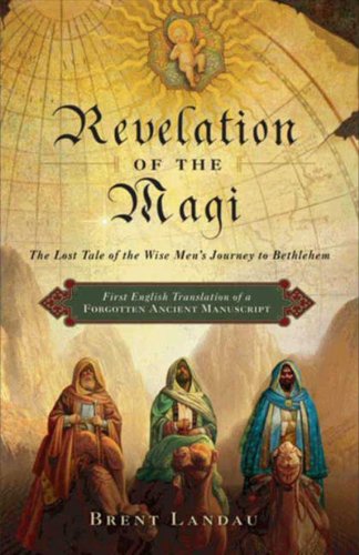 Revelation of the Magi: The Lost Tale of the Wise Men’s Journey to Bethlehem