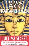 Toutankhâmon : l'ultime secret par Christian Jacq Toutankhâmon : l'ultime secret par Jacq