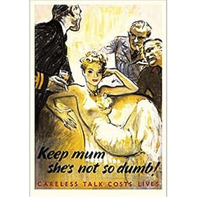 POSTER/KEEP MUM SHE'S NOT SO DUMB! [M.: "Contact-Culture", 2007, enlarged format, size 24 x 17 inch, illustration. Artwork by G.Forster. Great Britain. Famous British propaganda poster from 1942] [The intensifying war in Europe brought rise to increasing paranoia of secrets falling into the enemy's hands. This poster was circulated in Britain by the Ministry of Information from approximately 1942-1945. "Keep Mum She's Not So Dumb!" British poster; Second World War. Three-quarter length depiction of an attractive woman, reclining on a chair and looking directly out of the poster. She is surrounded by three entranced officers, representing the Army, Navy and RAF]