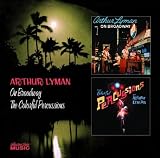 On Broadway/The Colorful Percussions of Arthur Lyman