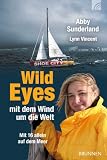 Produkt-Bild: Wild Eyes - mit dem Wind um die Welt: Mit 16 allein auf dem Meer