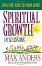 What You Need to Know About Spiritual Growth in 12 Lessons: The What You Need To Know Study Guide Series (What You Need to Know About)
