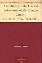 The History of the Life and Adventures of Mr. Duncan Campell A Gentlen, who, tho' Deaf and Dumb, Writes down any Stranger's name at first Sight;