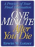 One Minute After You Die
 A Preview of Your Final Destination (Walker Large Print),
Erwin W. Lutzer