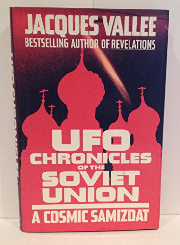 ufo chronicles of the soviet union a cosmic samizdat