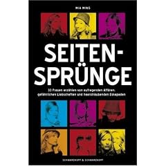 Seitenspr�nge - 33 Frauen erz�hlen von aufregenden Aff�ren, gef�hrlichen Liebschaften und haarstr�ubenden Eskapaden