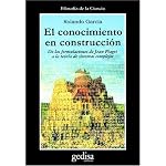 El Conocimiento en Construccion: de las Formulaciones de Jean Piaget a la Teoria de Sistemas Complejos (Coleccion Cla-de-Ma) book cover