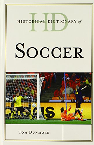 Historical Dictionary of Soccer (Historical Dictionaries of Sports), by Tom Dunmore