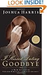 I Kissed Dating Goodbye: A New Attitu...