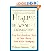 Healing the Downsized Organization: What Every Employee Needs to Know About Today's New Workplace