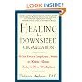 Healing the Downsized Organization: What Every Employee Needs to Know About Today's New Workplace