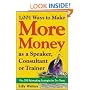 1,001 Ways to Make More Money as a Speaker, Consultant or Trainer: Plus 300 Rainmaking Strategies for Dry Times