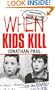 When Kids Kill: Shocking Crimes of Lost Innocence (Virgin True Crime)