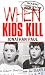 When Kids Kill