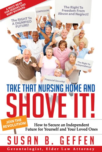 TAKE THAT NURSING HOME AND SHOVE IT!