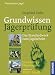 Grundwissen Jägerprüfung: Das Standardwerk zum Jagdschein Grundwissen Jägerprüfung: Das Standardwerk zum Jagdschein
