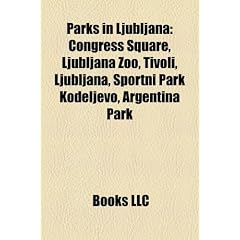 Parks in Ljubljana: Congress Square, Ljubljana Zoo, Tivoli, Ljubljana, Portni Park Kodeljevo, Argentina Park