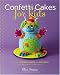 Confetti Cakes For Kids: Delightful Cookies, Cakes, and Cupcakes from New York City's Famed Bakery by Elisa Strauss, Christie Matheson
