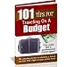 101 Поради для подорожуючих по бюджету (розпалити Edition) 101 Tips For Traveling On A Budget (Kindle Edition)