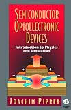 Semiconductor Optoelectronic Devices: Introduction to Physics and Simulation