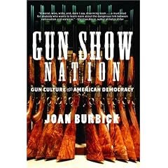 Gun Show Nation: Gun Culture and American Democracy