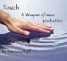 Touch: a weapon of mass production